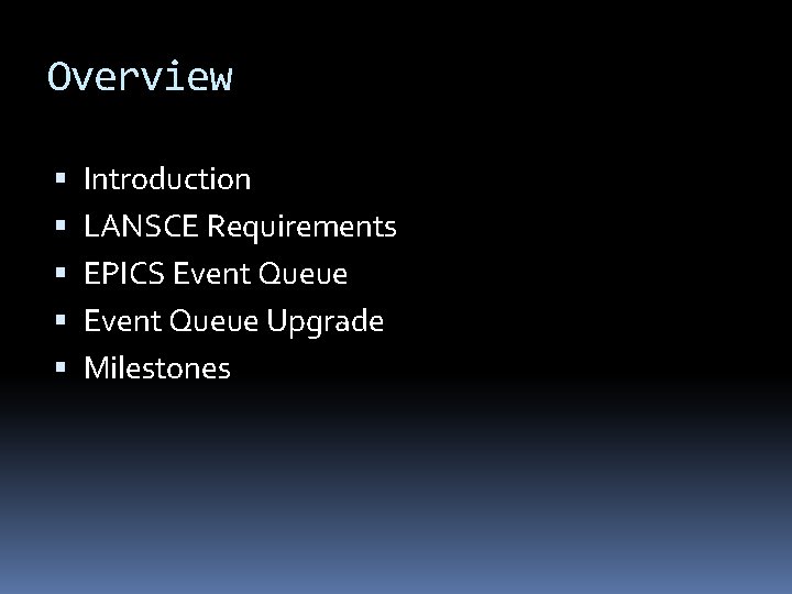 Overview Introduction LANSCE Requirements EPICS Event Queue Upgrade Milestones 