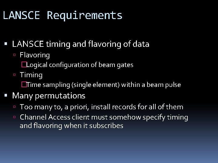 LANSCE Requirements LANSCE timing and flavoring of data Flavoring �Logical configuration of beam gates