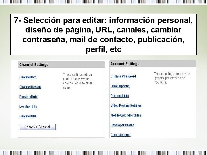 7 - Selección para editar: información personal, diseño de página, URL, canales, cambiar contraseña,