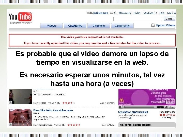 Es probable que el video demore un lapso de tiempo en visualizarse en la
