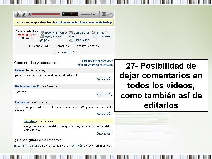 27 - Posibilidad de dejar comentarios en todos los videos, como también así de