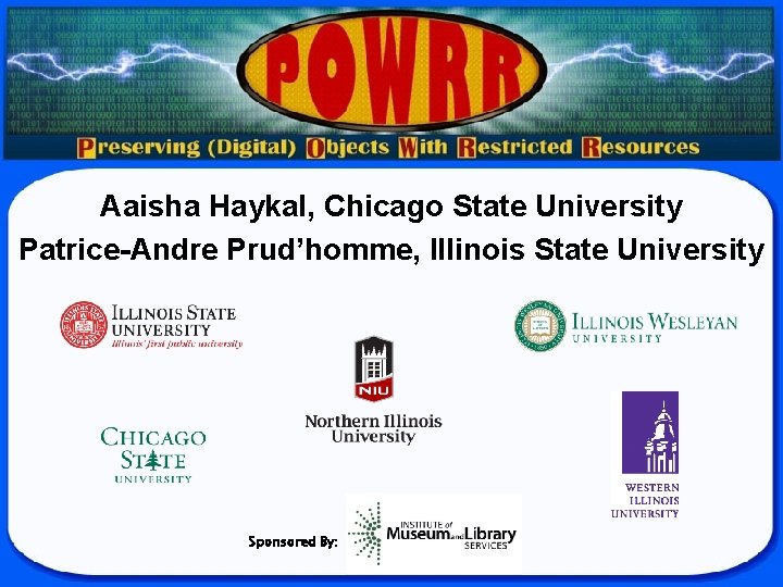 Aaisha Haykal, Chicago State University Patrice-Andre Prud’homme, Illinois State University Sponsored By: 