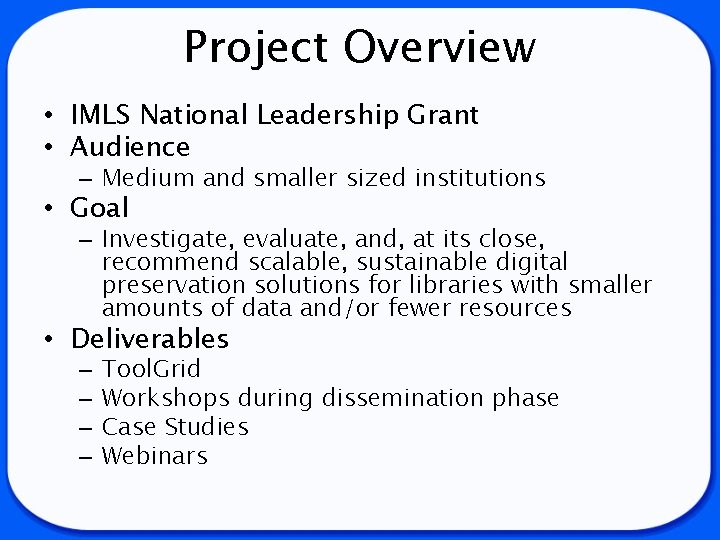 Project Overview • IMLS National Leadership Grant • Audience – Medium and smaller sized