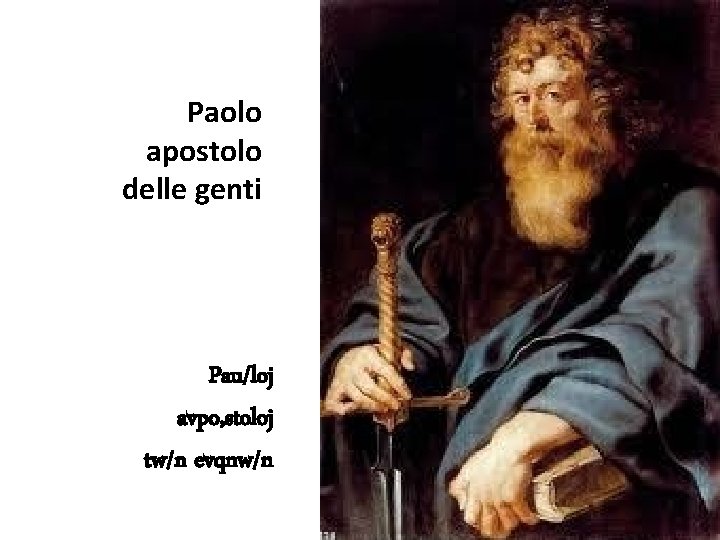 Paolo apostolo delle genti Pau/loj avpo, stoloj tw/n evqnw/n 