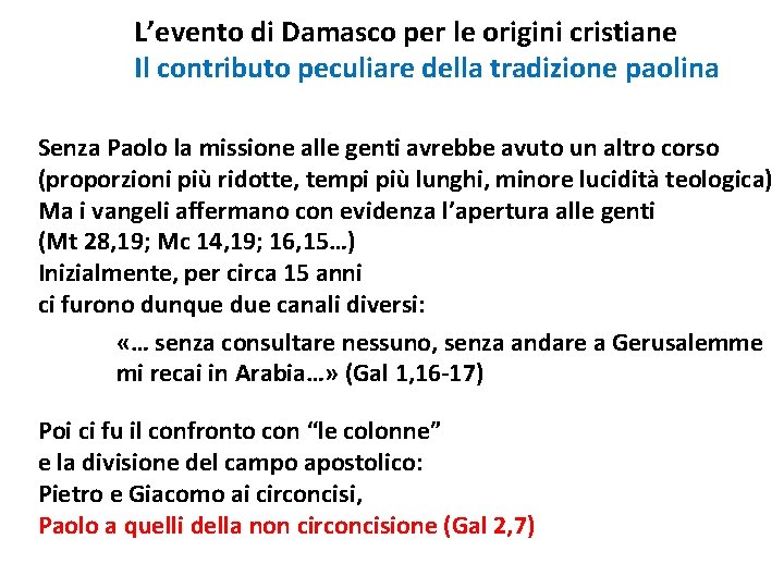 L’evento di Damasco per le origini cristiane Il contributo peculiare della tradizione paolina Senza