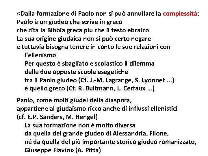  «Dalla formazione di Paolo non si può annullare la complessità: Paolo è un