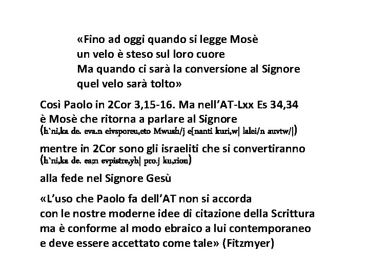  «Fino ad oggi quando si legge Mosè un velo è steso sul loro