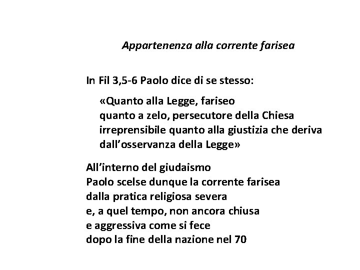 Appartenenza alla corrente farisea In Fil 3, 5 -6 Paolo dice di se stesso: