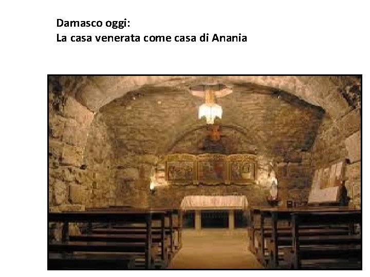 Damasco oggi: La casa venerata come casa di Anania 