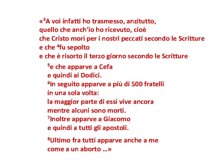  « 3 A voi infatti ho trasmesso, anzitutto, quello che anch’io ho ricevuto,