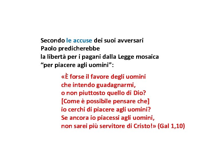 Secondo le accuse dei suoi avversari Paolo predicherebbe la libertà per i pagani dalla