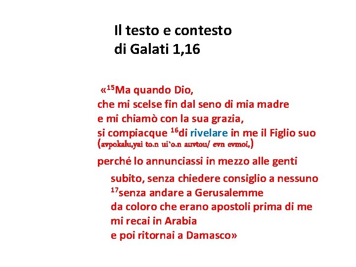 Il testo e contesto di Galati 1, 16 « 15 Ma quando Dio, che