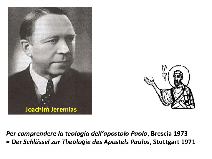 Joachim Jeremias Per comprendere la teologia dell’apostolo Paolo, Brescia 1973 = Der Schlüssel zur