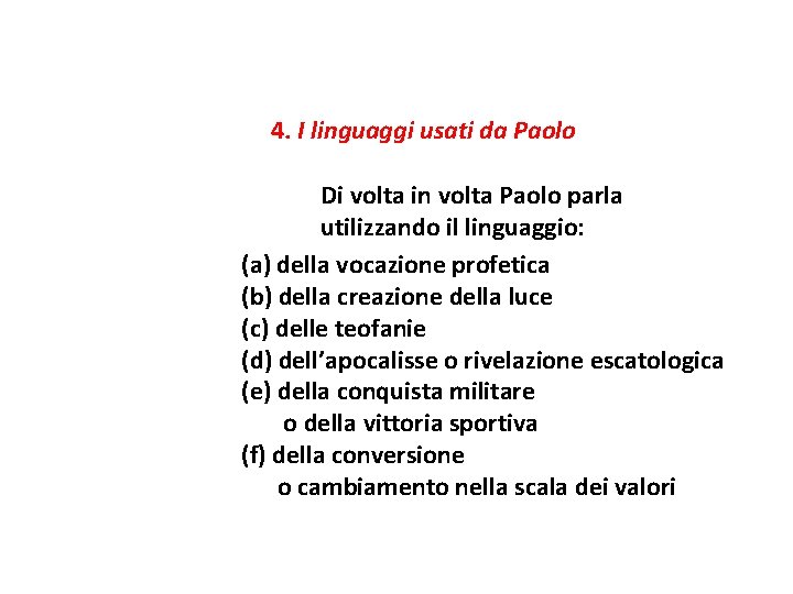 4. I linguaggi usati da Paolo Di volta in volta Paolo parla utilizzando il