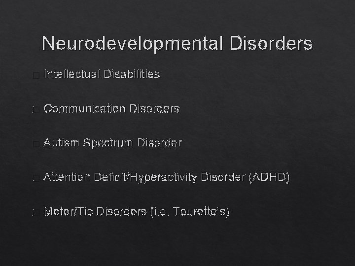Neurodevelopmental Disorders � Intellectual Disabilities � Communication Disorders � Autism Spectrum Disorder � Attention