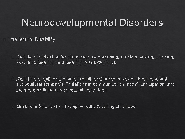 Neurodevelopmental Disorders � Intellectual Disability � Deficits in intellectual functions such as reasoning, problem