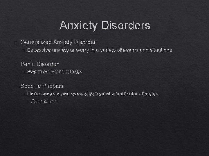 Anxiety Disorders � Generalized Anxiety Disorder � � Panic Disorder � � Excessive anxiety