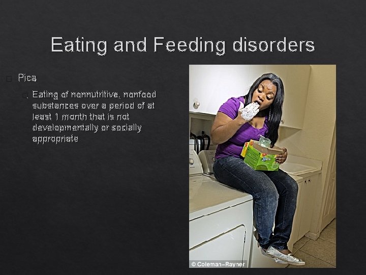 Eating and Feeding disorders � Pica � Eating of nonnutritive, nonfood substances over a