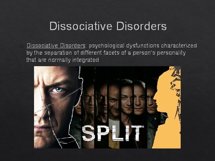 Dissociative Disorders � Dissociative Disorders: psychological dysfunctions characterized by the separation of different facets