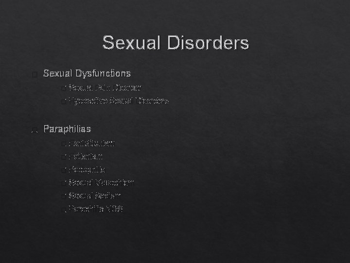 Sexual Disorders � � Sexual Dysfunctions � Sexual Pain Disorder � Hypoactive Sexual Disorders