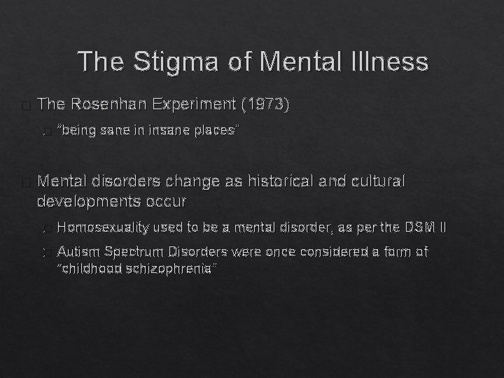 The Stigma of Mental Illness � The Rosenhan Experiment (1973) � � “being sane