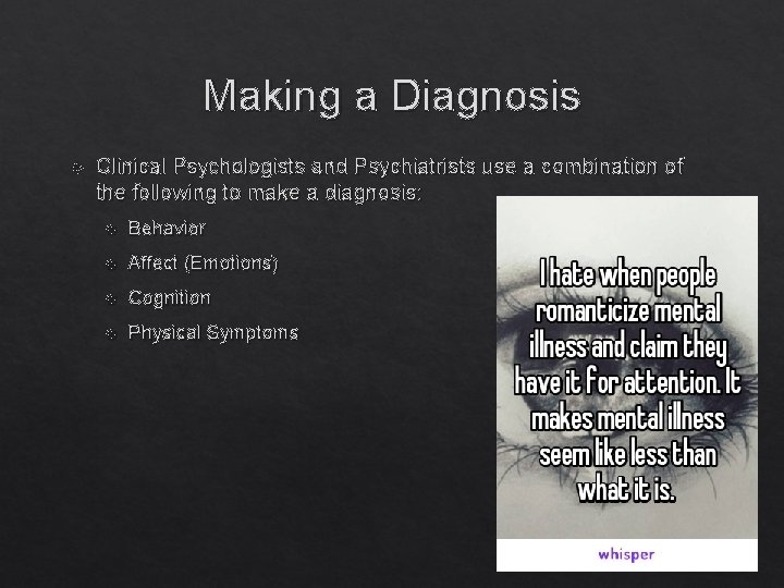 Making a Diagnosis Clinical Psychologists and Psychiatrists use a combination of the following to