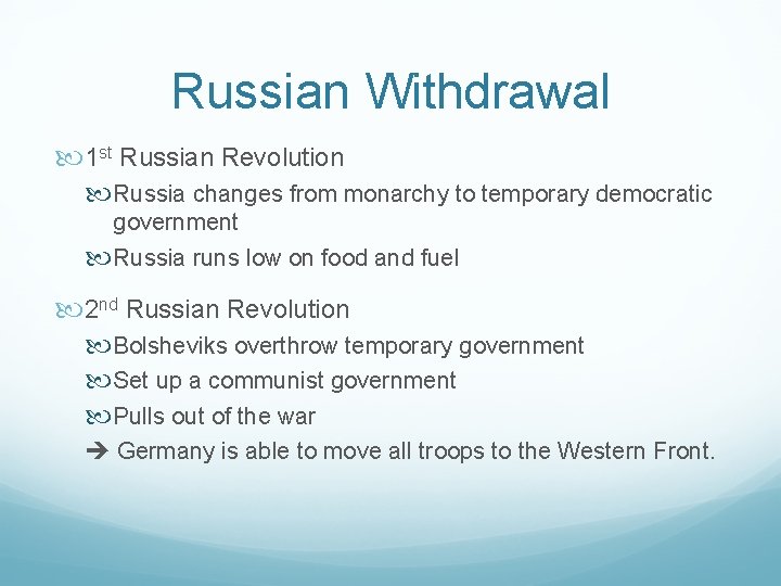 Russian Withdrawal 1 st Russian Revolution Russia changes from monarchy to temporary democratic government