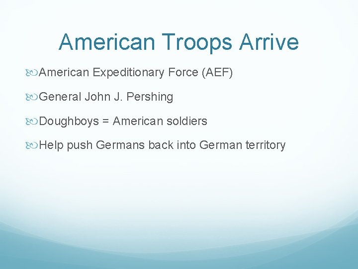 American Troops Arrive American Expeditionary Force (AEF) General John J. Pershing Doughboys = American