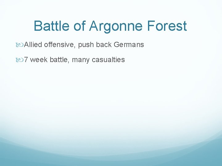 Battle of Argonne Forest Allied offensive, push back Germans 7 week battle, many casualties