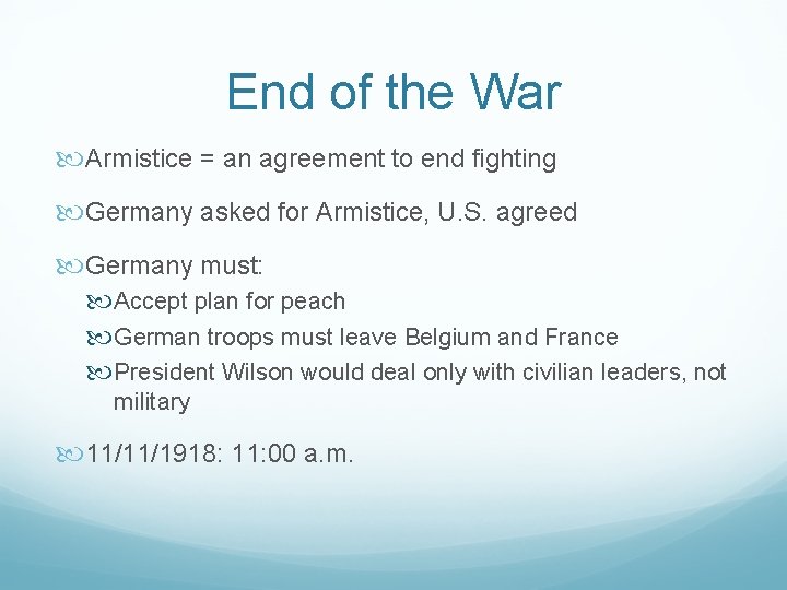 End of the War Armistice = an agreement to end fighting Germany asked for