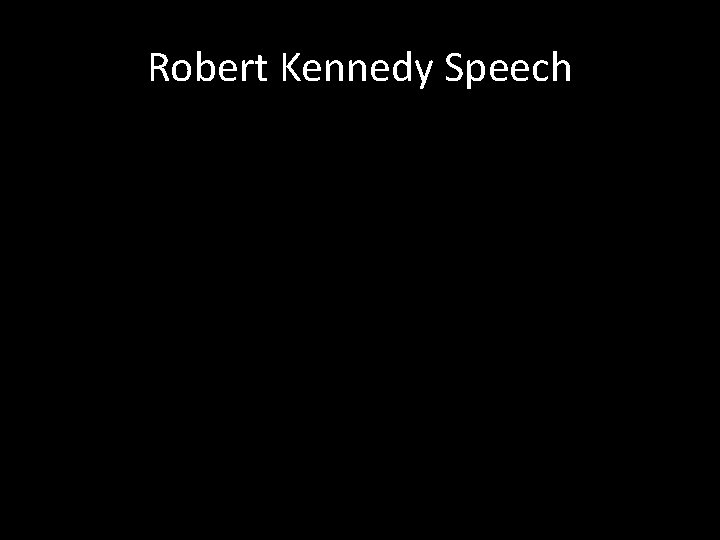Robert Kennedy Speech 