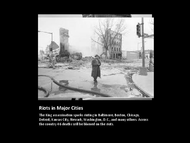 Riots in Major Cities The King assassination sparks rioting in Baltimore, Boston, Chicago, Detroit,