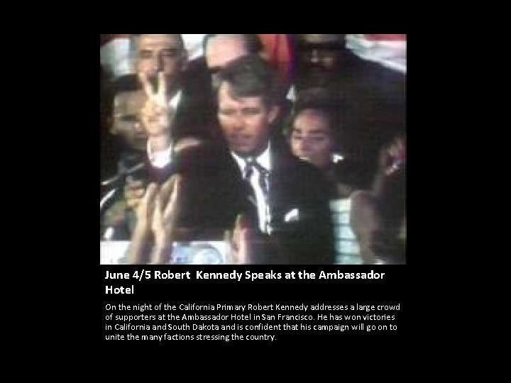 June 4/5 Robert Kennedy Speaks at the Ambassador Hotel On the night of the