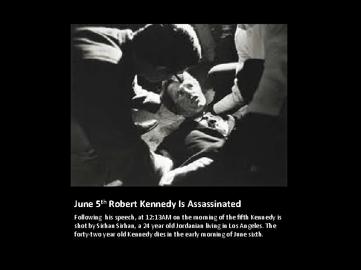 June 5 th Robert Kennedy Is Assassinated Following his speech, at 12: 13 AM