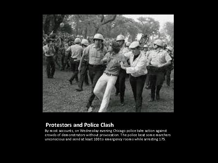 Protestors and Police Clash By most accounts, on Wednesday evening Chicago police take action