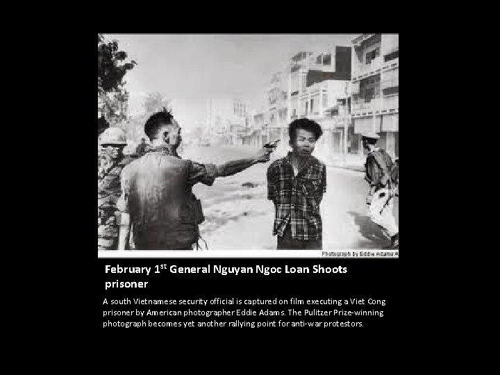 February 1 st General Nguyan Ngoc Loan Shoots prisoner A south Vietnamese security official