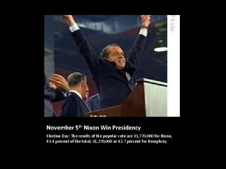 November 5 th Nixon Win Presidency Election Day: The results of the popular vote