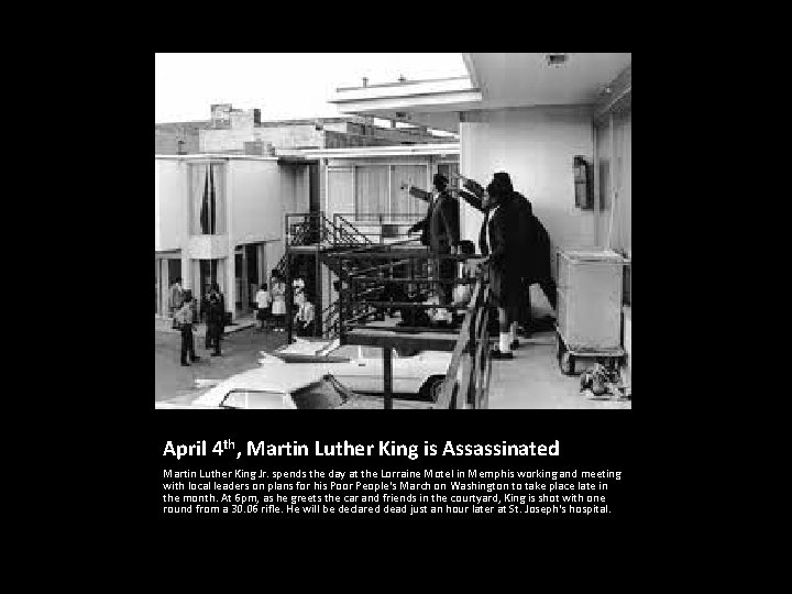 April 4 th, Martin Luther King is Assassinated Martin Luther King Jr. spends the