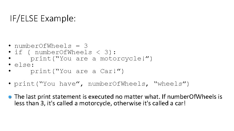 IF/ELSE Example: • number. Of. Wheels = 3 • if ( number. Of. Wheels