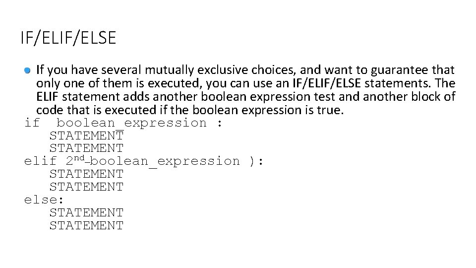 IF/ELSE If you have several mutually exclusive choices, and want to guarantee that only