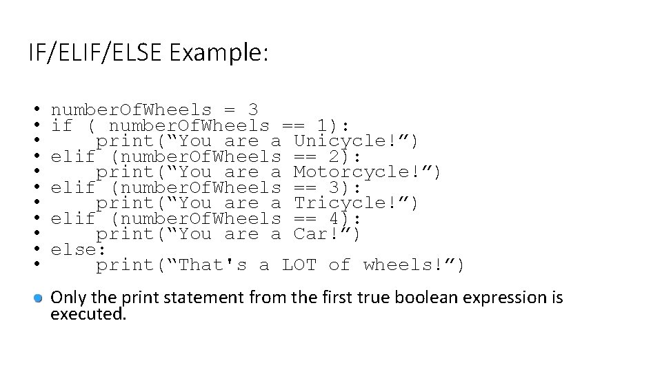 IF/ELSE Example: • • • number. Of. Wheels = 3 if ( number. Of.
