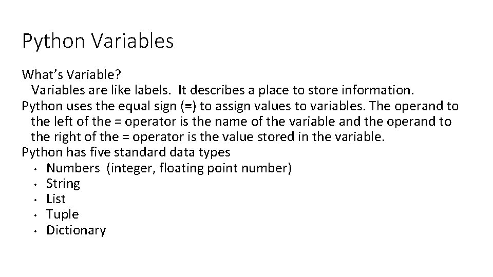 Python Variables What’s Variable? Variables are like labels. It describes a place to store