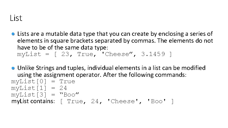 Lists are a mutable data type that you can create by enclosing a series