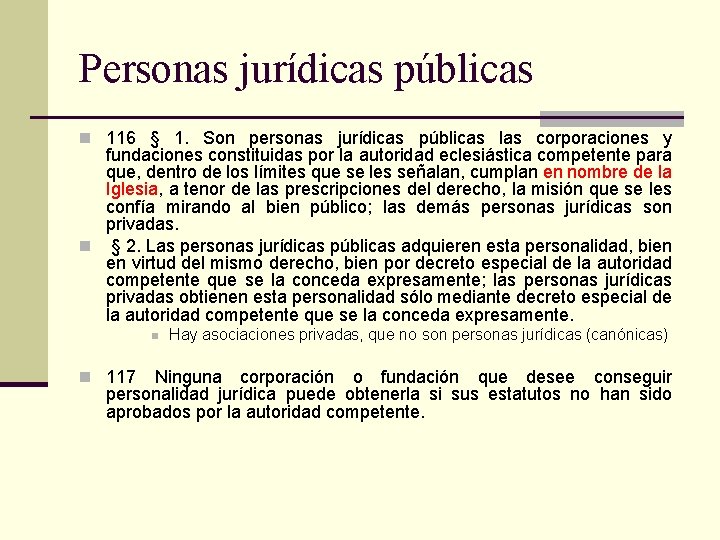 Personas jurídicas públicas n 116 § 1. Son personas jurídicas públicas las corporaciones y