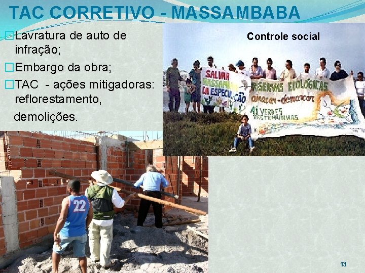 TAC CORRETIVO - MASSAMBABA �Lavratura de auto de infração; �Embargo da obra; �TAC -