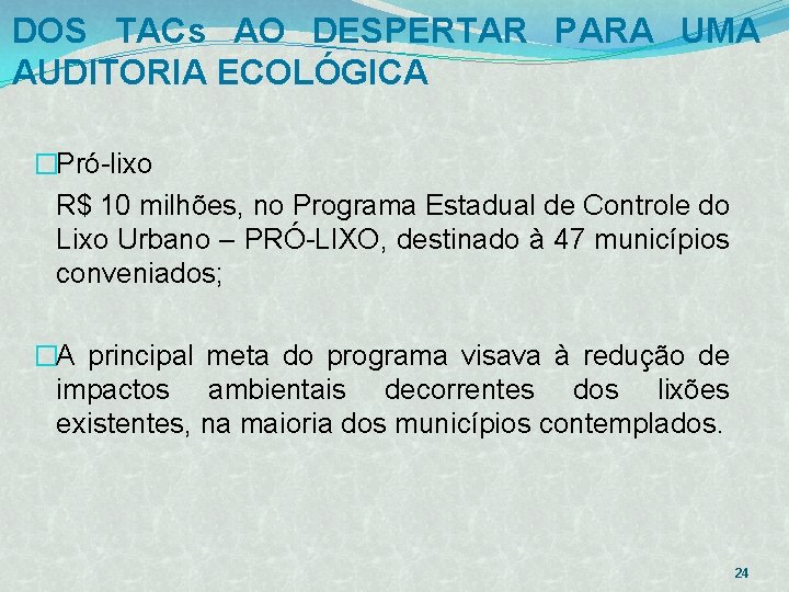 DOS TACs AO DESPERTAR PARA UMA AUDITORIA ECOLÓGICA �Pró-lixo R$ 10 milhões, no Programa