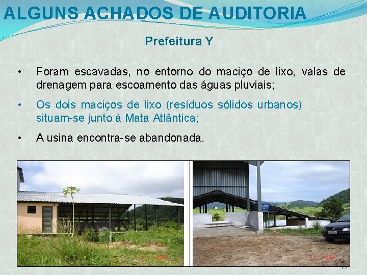 ALGUNS ACHADOS DE AUDITORIA Prefeitura Y • Foram escavadas, no entorno do maciço de