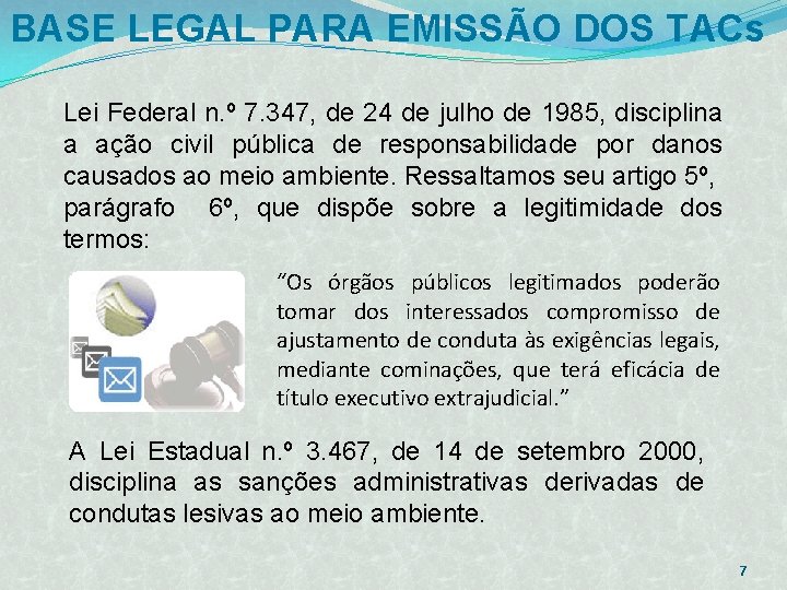 BASE LEGAL PARA EMISSÃO DOS TACs Lei Federal n. º 7. 347, de 24