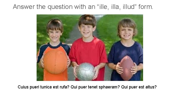Answer the question with an “ille, illa, illud” form. Cuius pueri tunica est rufa?