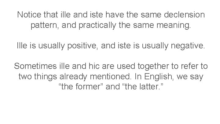 Notice that ille and iste have the same declension pattern, and practically the same